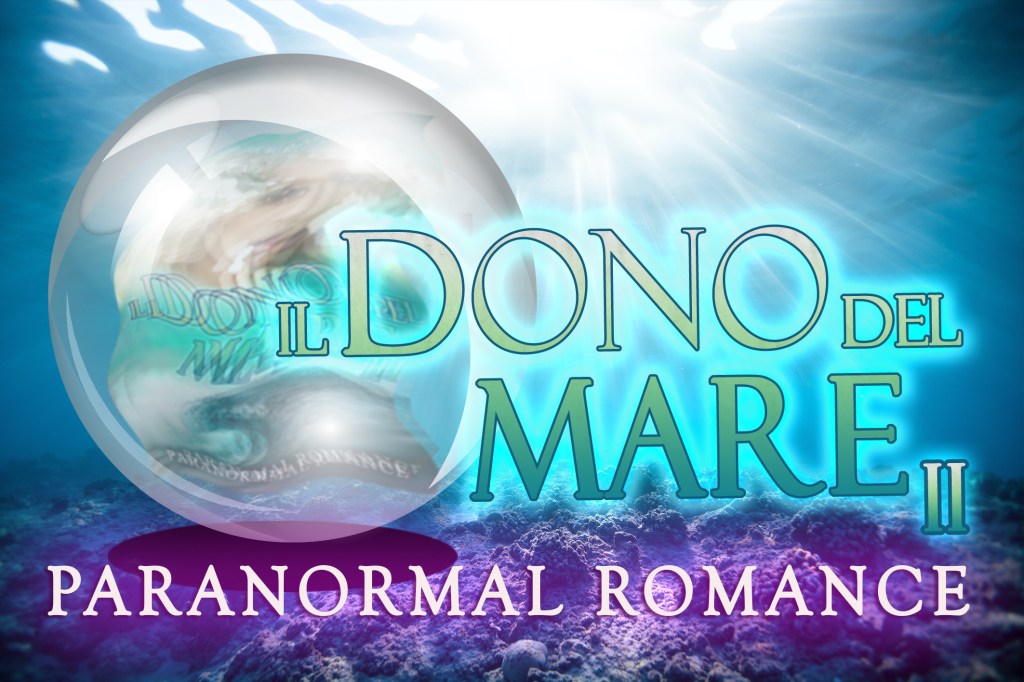 E’ in arrivo il 4 gennaio “Il Dono del Mare #2” Paranormal Romance
