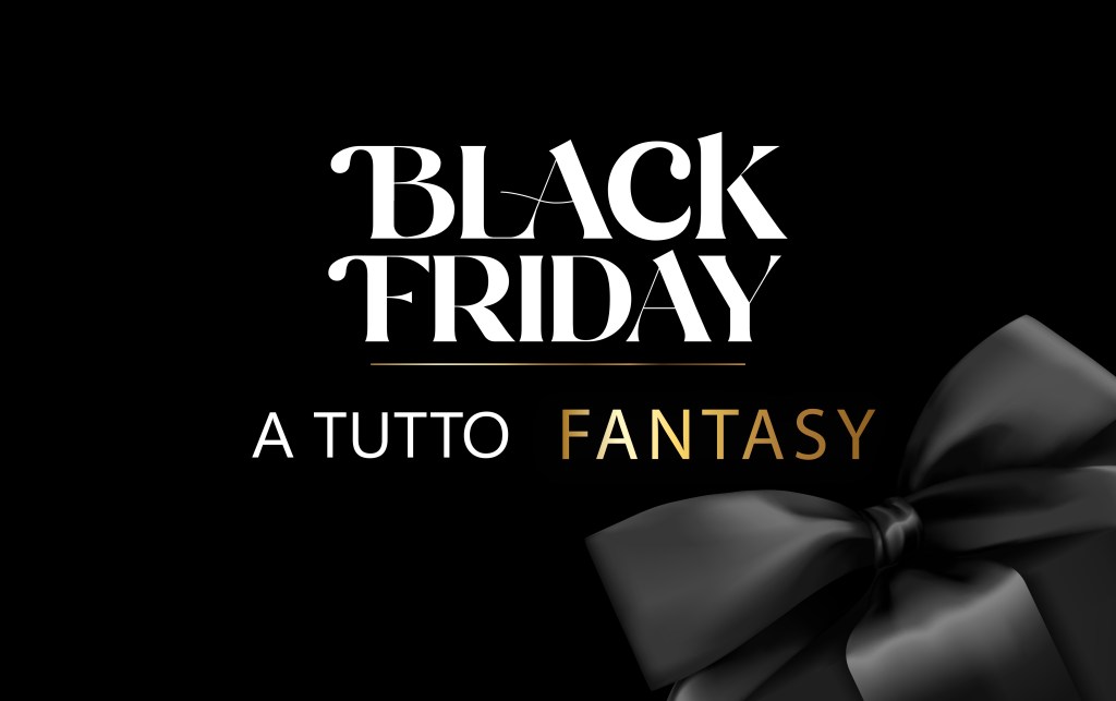 Black Friday Week a tutto Fantasy