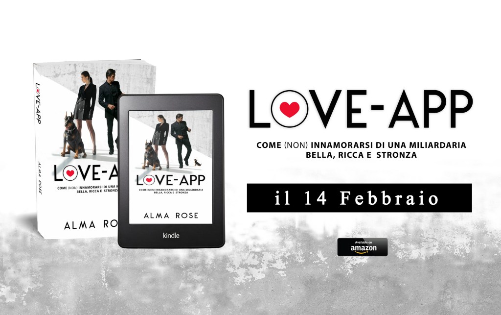 In arrivo “LOVE-APP” Come (non) innamorarsi di una miliardaria bella, ricca e stronza