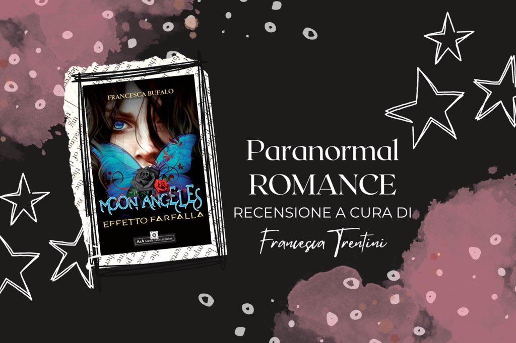 Recensione: MOON ANGELES – Effetto Farfalla di Francesca&nbsp;Bufalo