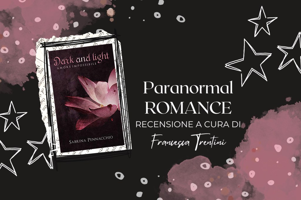 Recensione: Dark and Light – Amore Impossibile di Sabrina&nbsp;Pennacchio